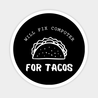 Will Fix Computer For Tacos Funny Magnet